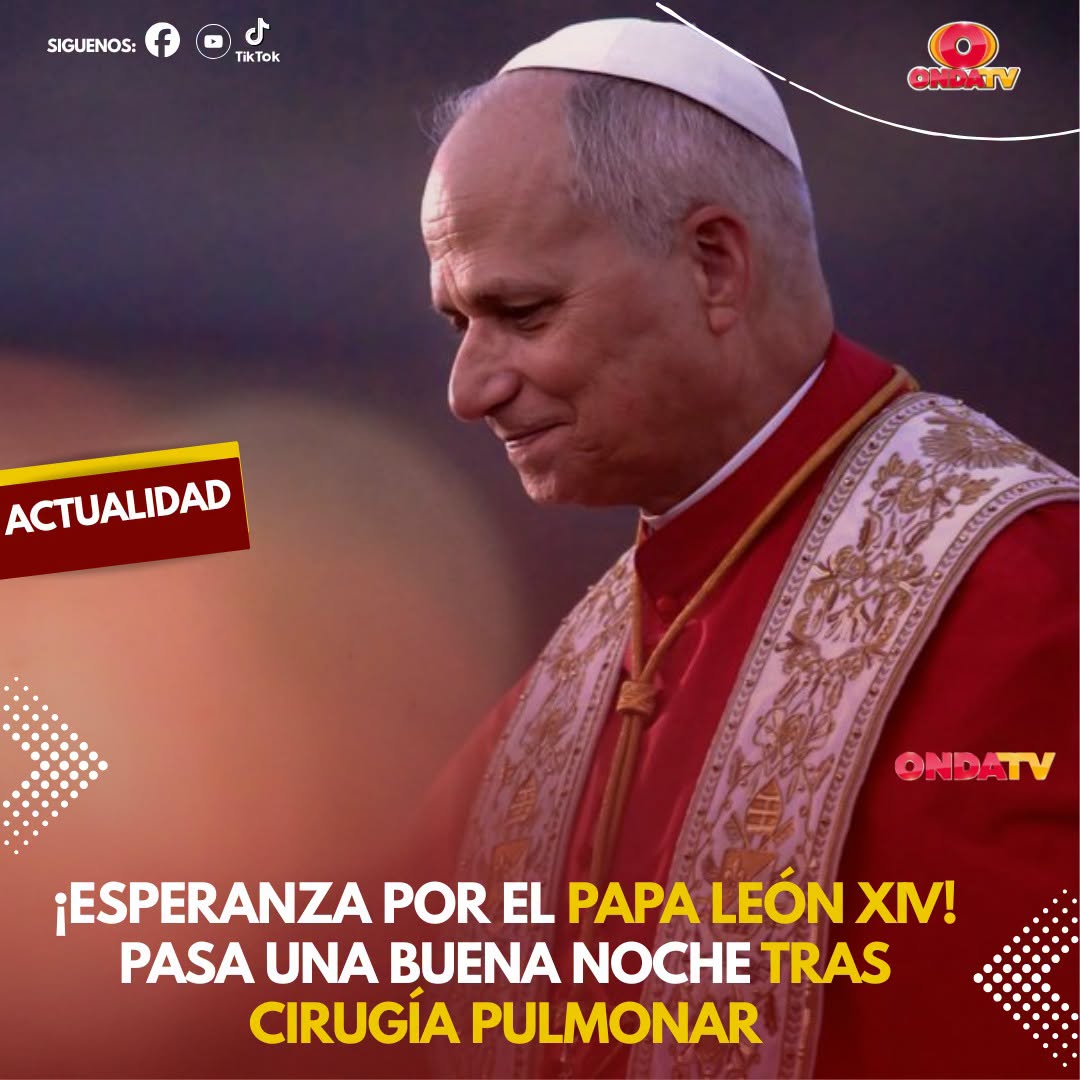PAPA LEÓN XIV PASA UNA BUENA NOCHE TRAS CIRUGÍA PULMONAR